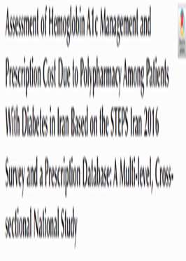 Assessment of Hemoglobin A1c Management and Prescription Cost Due to Polypharmacy Among Patients With Diabetes in Iran Based on 